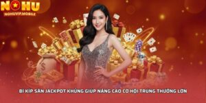 Bí kíp săn Jackpot khủng