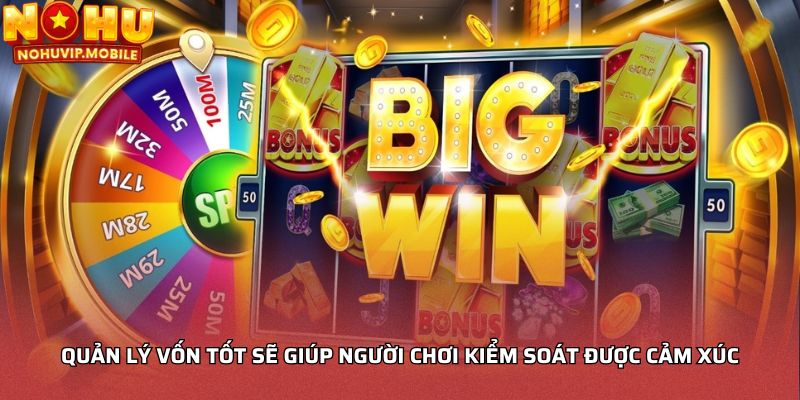 Quản lý vốn tốt sẽ giúp người chơi kiểm soát được cảm xúc